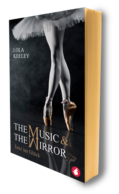 The Music and the Mirror - Tanz ins Glück von Lola Keeley