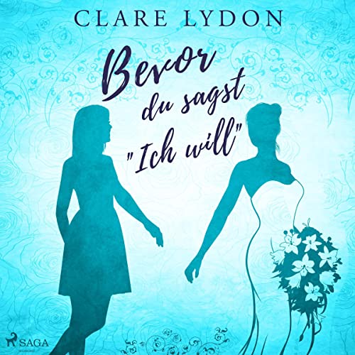 Bevor du sagst Ich will von Clare Lydon - Hörbuch