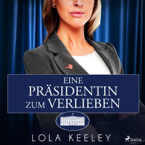 Eine Präsidentin zum Verlieben von Lola Keeley