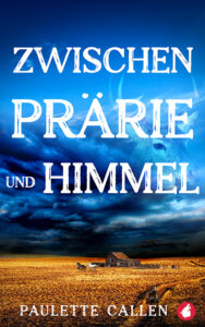 Zwischen Prärie und Himmel von Paulette Callen