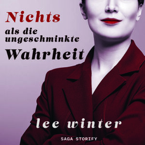 Nichts als die ungeschminkte Wahrheit von Lee Winter (Hörbuch)