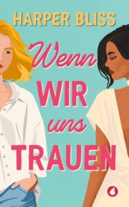 Wenn wir uns trauen von Harper Bliss