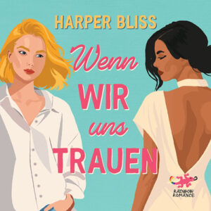 Wenn wir uns trauen von Harper Bliss
