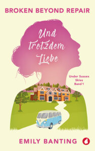 Broken Beyond Repair-Und trotzdem Liebe von Emily Banting